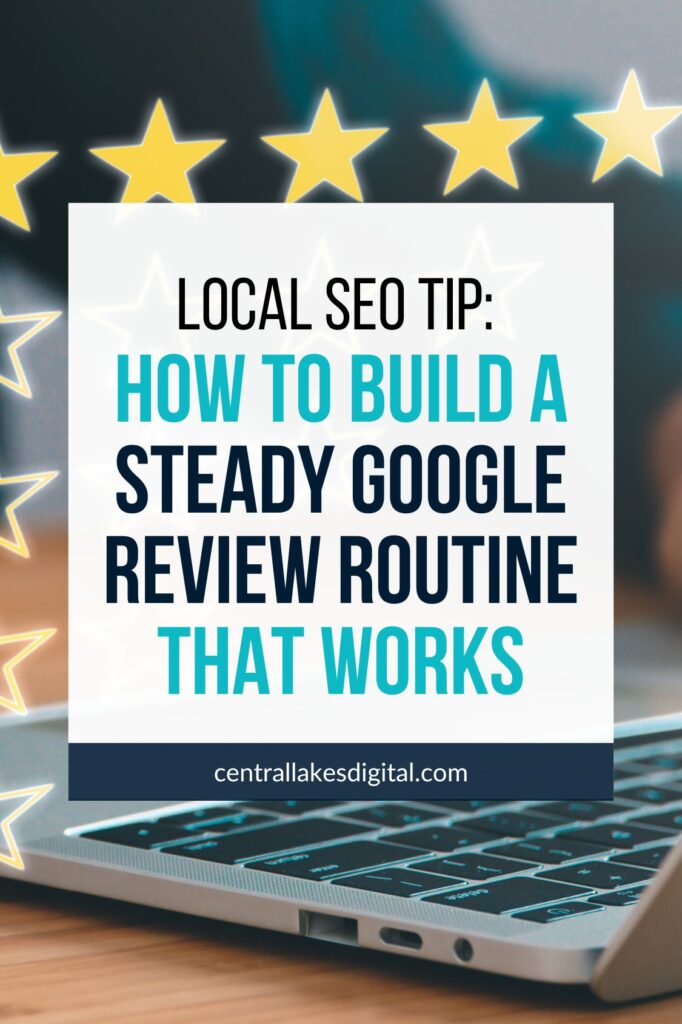 A laptop keyboard on a wooden desk with glowing star ratings above it, featuring the text overlay: "Local SEO Tip: How to Build a Steady Google Review Routine That Works"